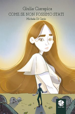 Come se non fossimo stati Giulia Ciarapica