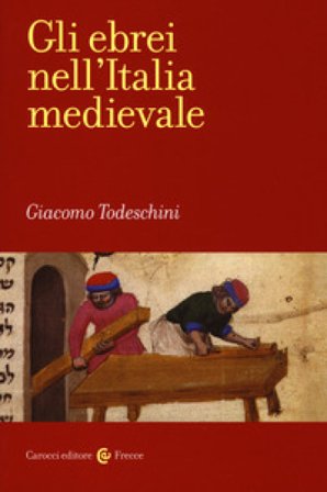 Gli ebrei nell'Italia medievale Giacomo Todeschini