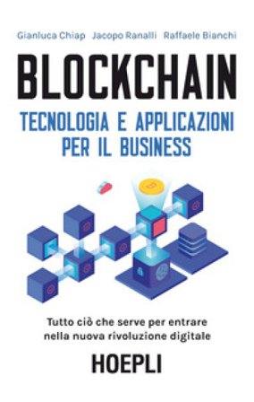 Blockchain. Tecnologia e applicazioni per il business Gianluca Chiap