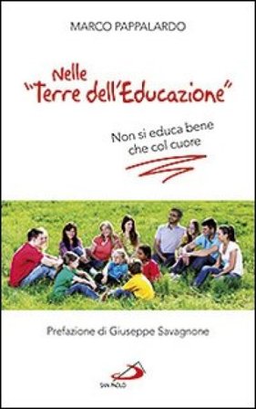 Nelle «terre dell'educazione». Non si educa bene che col cuore Marco Pappalardo