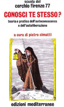 Conosci te stesso? Teoria e pratica dell'autocoscienza e dell'autoliberazione Cerchio Firenze 77