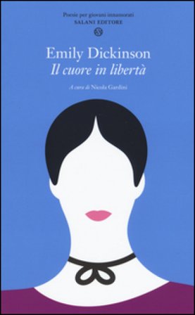 Il cuore in libertà. Testo inglese a fronte Emily Dickinson