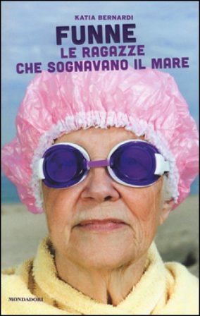 Funne. Le ragazze che sognavano il mare Katia Bernardi