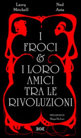 I froci e i loro amici tra le rivoluzioni Larry Mitchell