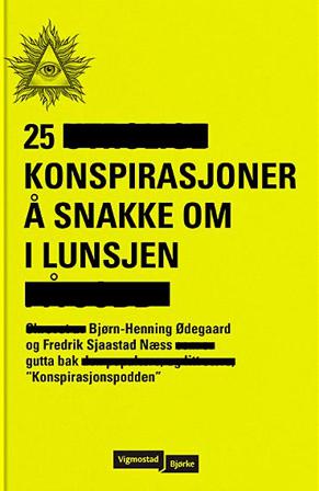 25 konspirasjoner å snakke om i lunsjen - Bok av Bjørn-Henning Ødegaard & Fredrik Sjaastad Næss - Hardback