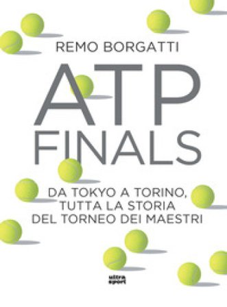 ATP Finals. Da Tokyo a Torino, tutta la storia del torneo dei maestri Remo Borgatti