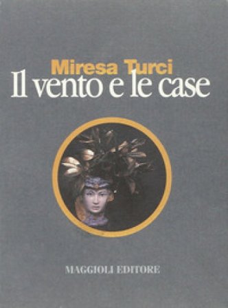 Il vento e le case Miresa Turci