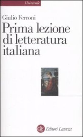 Prima lezione di letteratura italiana Giulio Ferroni