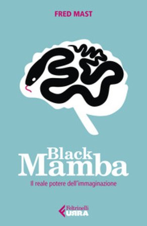 Black Mamba. Il reale potere dell'immaginazione Fred Mast