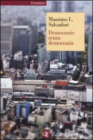 Democrazie senza democrazia Massimo L. Salvadori