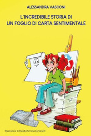L'incredibile storia di un foglio di carta sentimentale. Ediz. integrale Alessandra Vasconi