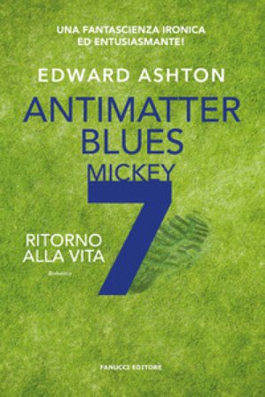 Antimatter blues. Ritorno alla vita. Mickey7. Vol. 2 Edward Ashton