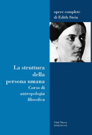La struttura della persona umana. Corso di antropologia filosofica Edith Stein