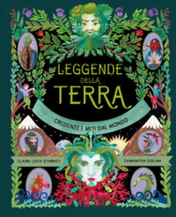 Leggende della Terra. Ediz. a colori Claire Cock-Starkey