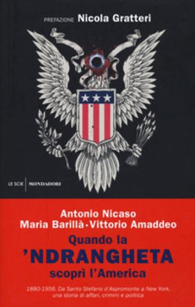 Quando la 'ndrangheta scoprì l'America. 1880-1956. Da Santo Stefano d'Aspromonte a New York, una storia di affari, crimini e politica Antonio Nicaso