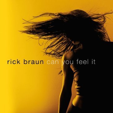 Can you feel it Rick Braun