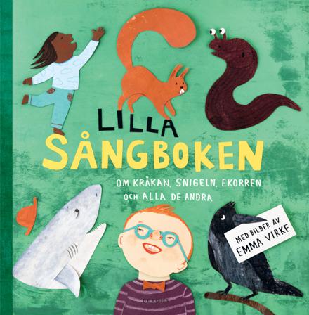 Lilla sångboken: Om kråkan, snigeln ekorren och alla de andra - Bok av Emma Virke - Inbunden