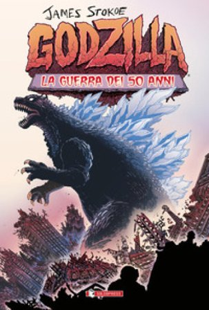 Godzilla. La guerra dei 50 anni. Ediz. tankobon James Stokoe