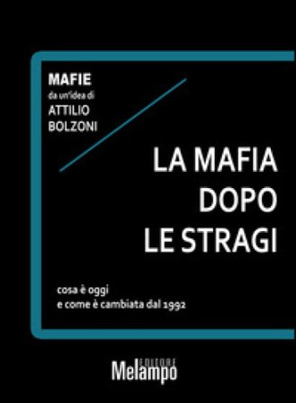 La mafia dopo le stragi. Cosa è oggi e come è cambiata dal 1992 Attilio Bolzoni