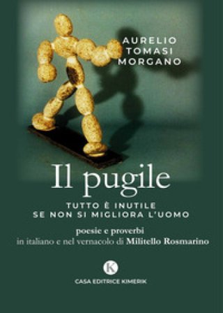 Il pugile. Tutto è inutile se non si migliora l'uomo Aurelio Tomasi Morgano