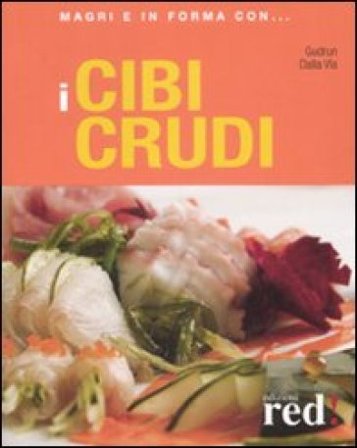 I cibi crudi. Ediz. illustrata Gudrun Dalla Via