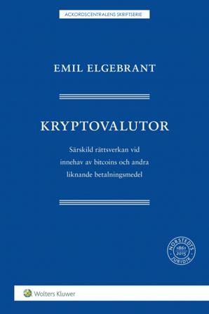 Kryptovalutor : särskild rättsverkan vid innehav av bitcoins och andra liknande betalningsmedel - Bok av Emil Elgebrant - Häfte