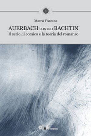 Auerbach contro Bachtin. Il serio, il comico e la teoria del romanzo Marco Fontana