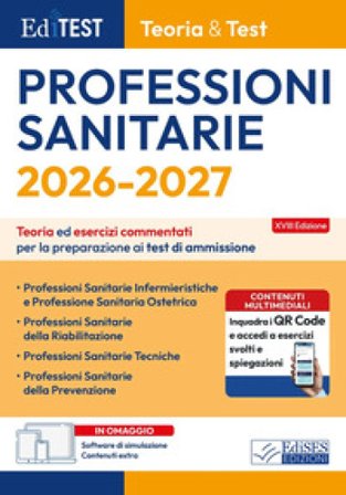 EdiTEST. Professioni sanitarie. Teoria & test. Teoria ed esercizi commentati per la preparazione ai test di ammissione. Con software di simulazione