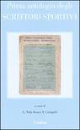 Prima antologia degli scrittori sportivi (rist. anast. Milano, 1934)