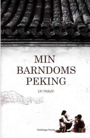 Min barndoms Peking - Bok av Lin Haiying - Inbunden