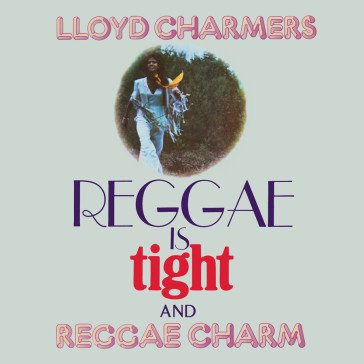 Reggae is tight & reggae charm LLOYD CHARMERS