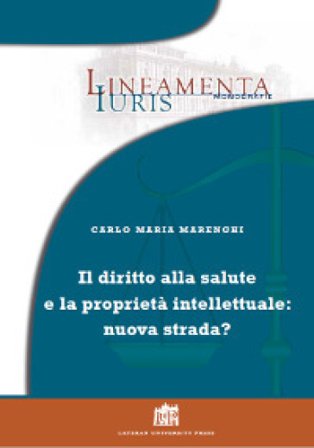 Diritto alla salute e proprietà intellettuale: nuova strada? Carlo Maria Marenghi