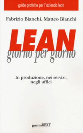 Lean giorno per giorno. In produzione, nei servizi, negli uffici Fabrizio Bianchi