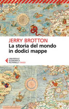 La storia del mondo in dodici mappe Jerry Brotton