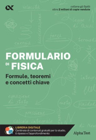 Formulario di fisica. Formule, teoremi e concetti chiave. Con estensioni online Elisabetta Radice