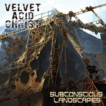 Subconscious landscapes Velvet Acid Christ
