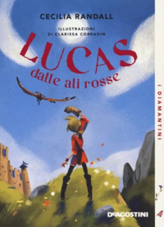 Lucas dalle ali rosse. Nuova ediz. Cecilia Randall