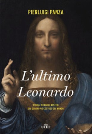 L'ultimo Leonardo. Storia, intrighi e misteri del quadro più costoso del mondo. Con ebook Pierluigi Panza