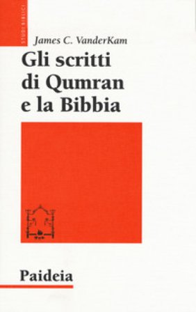 Gli scritti di Qumran e la Bibbia James C. Vanderkam