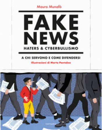 Fake news, haters & cyberbullismo. A chi servono e come difendersi. Nuova ediz. Mauro Munafò
