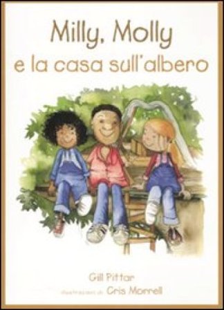 Milly, Molly e la casa sull'albero. Ediz. illustrata Gill Pittar