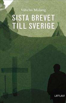 Sista brevet till Sverige / Lättläst - Bok av Vilhelm Moberg - Inbunden