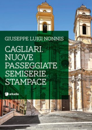 Cagliari. Nuove passeggiate semiserie. Stampace Giuseppe Luigi Nonnis