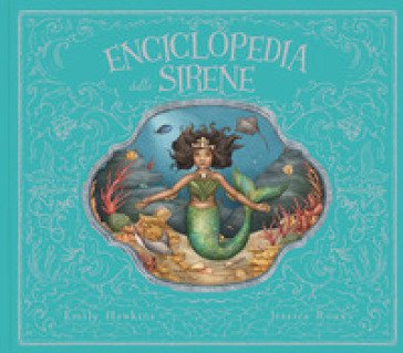 Enciclopedia delle sirene. Ediz. a colori Emily Hawkins
