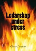 Ledarskap under stress, ISBN: 9789147111176