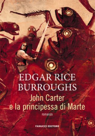 John Carter e la principessa di Marte. Barsoom. Vol. 1 Edgar Rice Burroughs