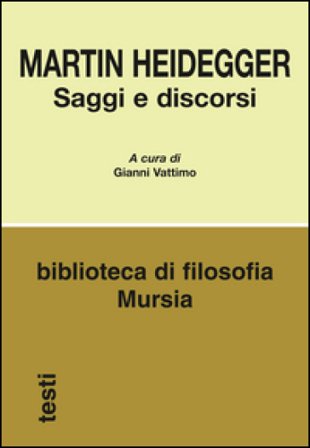 Saggi e discorsi Martin Heidegger