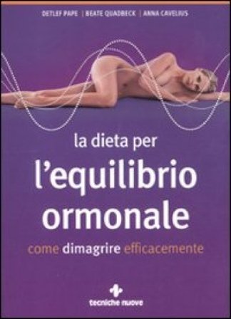 La dieta per l'equilibrio ormonale. Come dimagrire efficacemente Detlef Pape