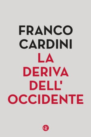La deriva dell'Occidente Franco Cardini