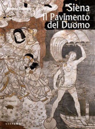Siena. Il pavimento del Duomo. Ediz. illustrata Marilena Caciorgna